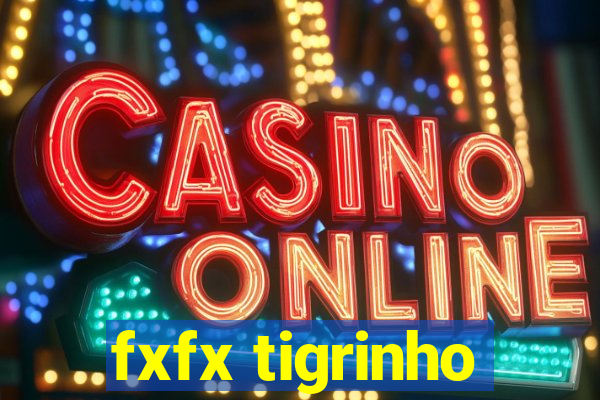 fxfx tigrinho